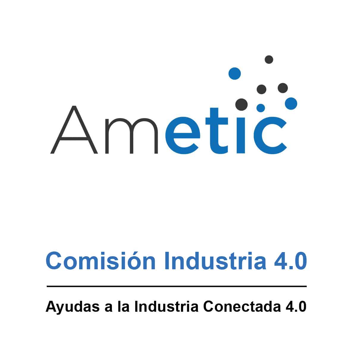informe de ametic industria 4 0 convocatorias y ayudas por cc aa y a nivel nacional
